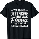 Funny Adult Humor Sarcastic Offensive Happy Feeling Quote T-Shirt