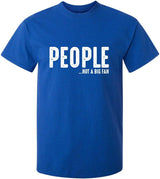 People Not a Fan about Me Graphic Novelty Sarcastic Funny T Shirt