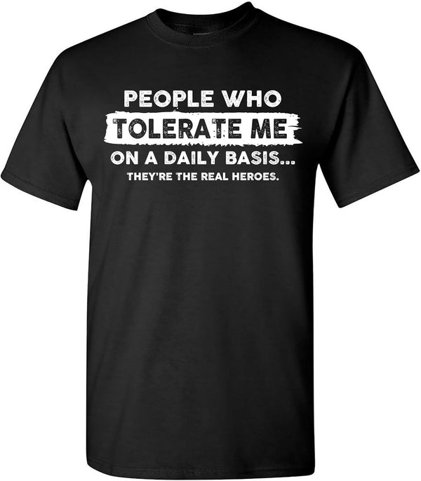 People Who Tolerate Me on a Daily Basis T-Shirt, Funny Tshirt for Men, Sarcastic Graphic Novelty T Shirt