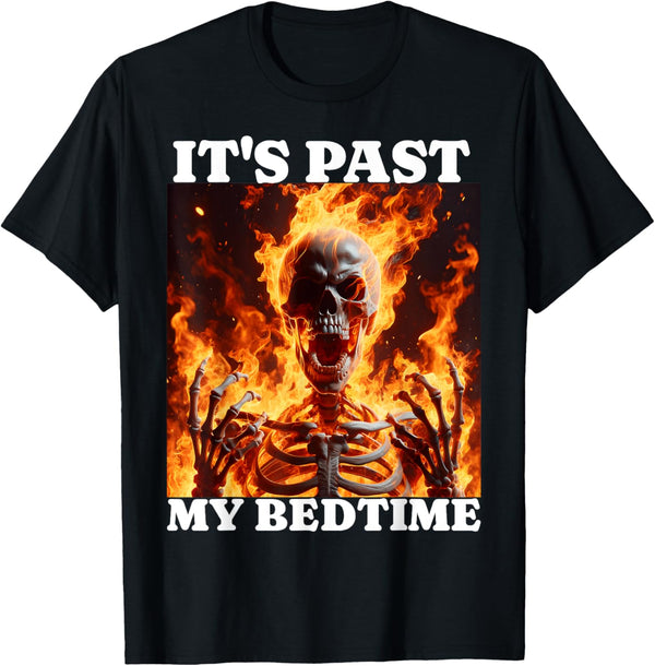 It'S past My Bedtime Funny Skeleton Meme Flames Ironic Tired T-Shirt